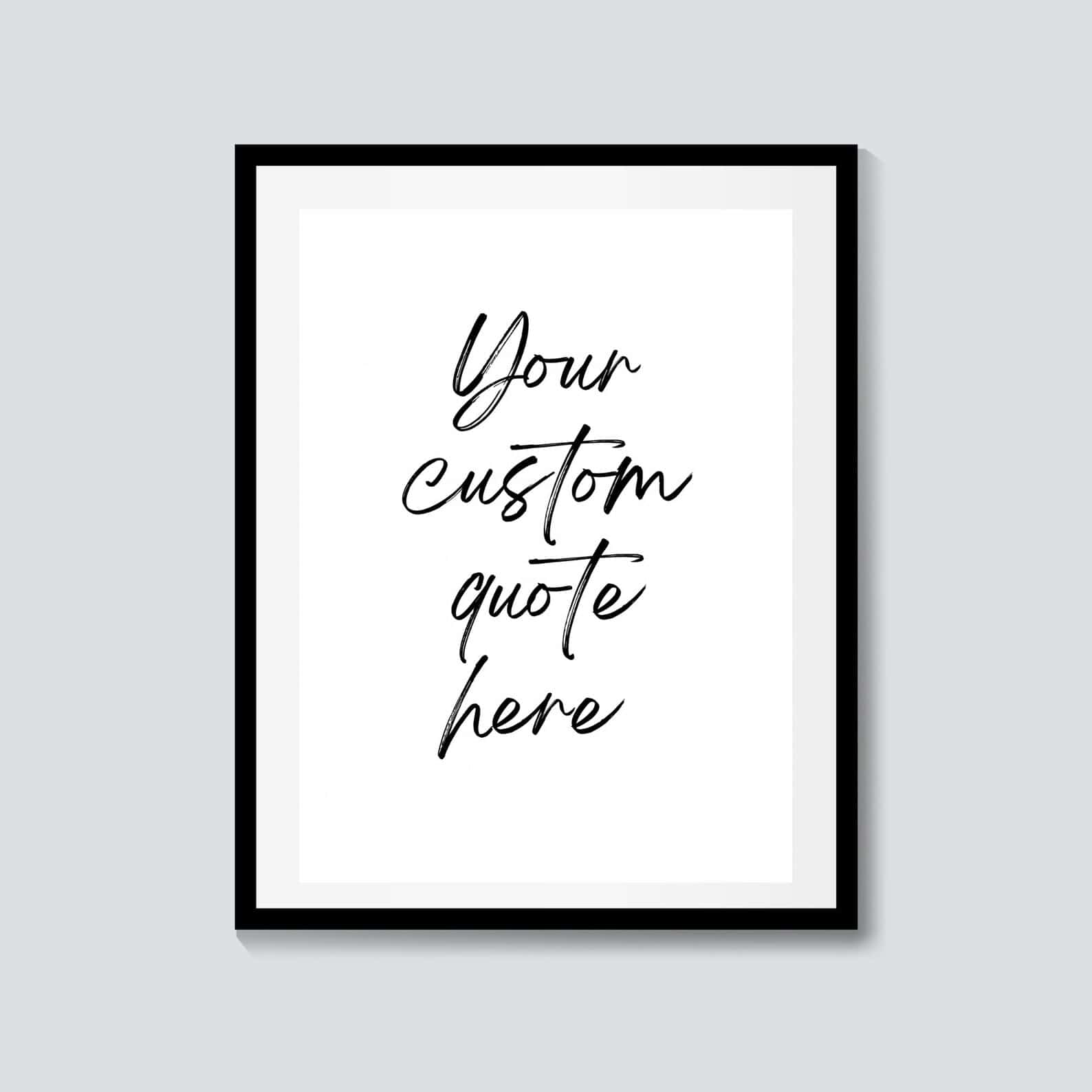 Personalized Quote Artwork, Customized Text Wall Art | Any Font, Size, Color & Layout at XILEF Art