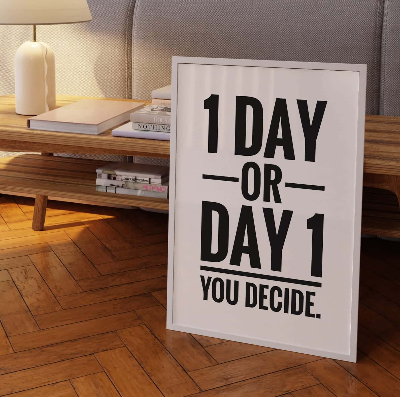1 Day or Day 1, You Decide | Inspirational Wall Art | Single, A2 at XILEF Art