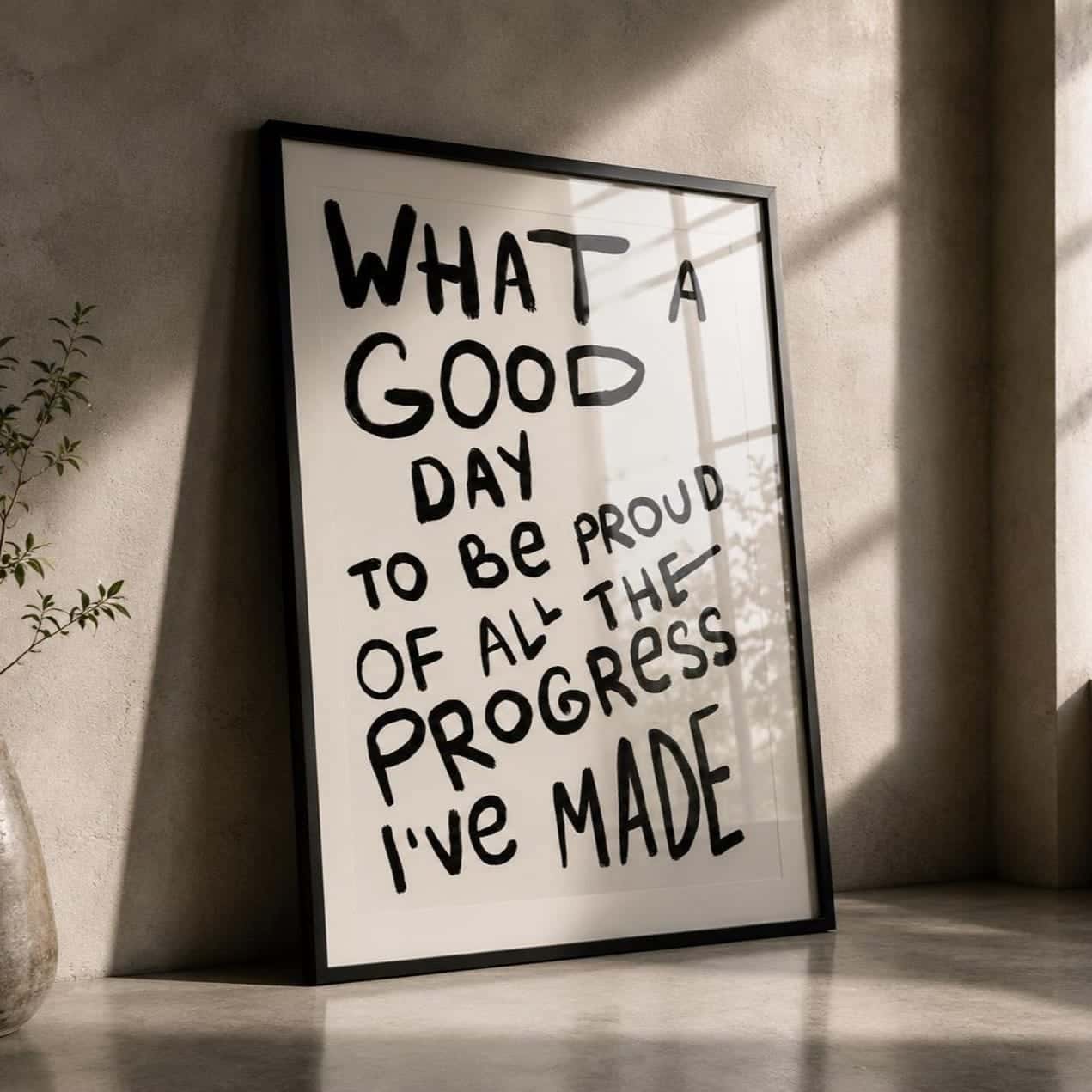 What A Good Day To Be Proud Of Progress | Inspirational Wall Art | Single, A2 at XILEF Art
